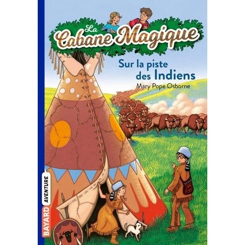 La Cabane Magique - Tome 17 - Sur La Piste Des Indiens