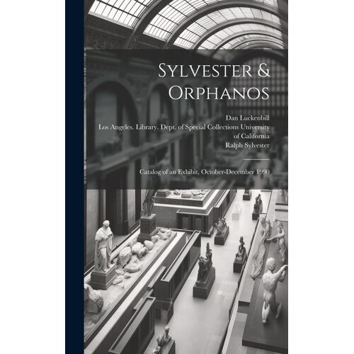 Sylvester & Orphanos: Catalog Of An Exhibit, October-December 1990
