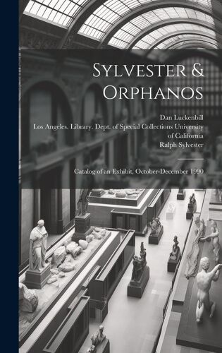 Sylvester & Orphanos: Catalog Of An Exhibit, October-December 1990