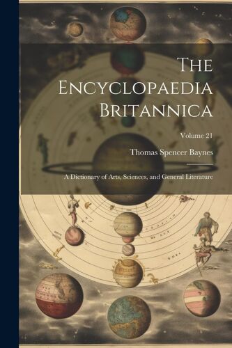 The Encyclopaedia Britannica: A Dictionary Of Arts, Sciences, And General Literature; Volume 21