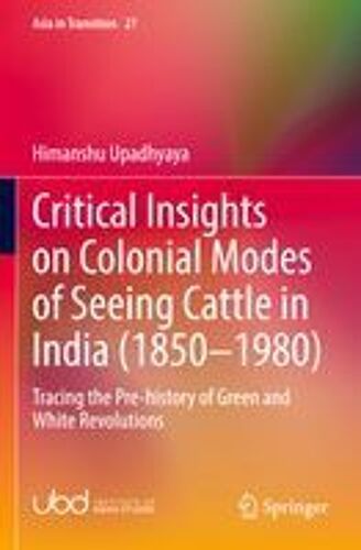 Critical Insights On Colonial Modes Of Seeing Cattle In India (1850-1980)