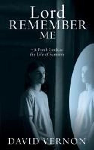 Lord Remember Me: -A Fresh Look At The Life Of Samson