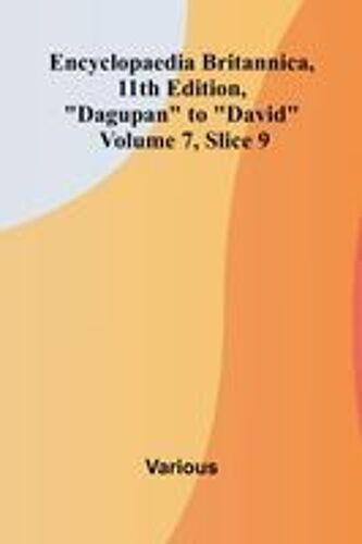 Encyclopaedia Britannica, 11th Edition, "Dagupan" To "David" Volume 7, Slice 9