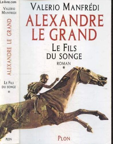 Alexandre Le Grand - Tome 1 : Le Fils Du Songe - Roman