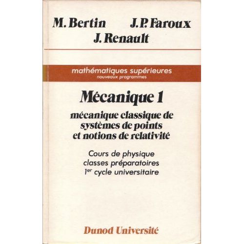 Mécanique 1 : Mécanique Classique De Systèmes De Points Et Notions De Relativité - Mathématiques Supérieures