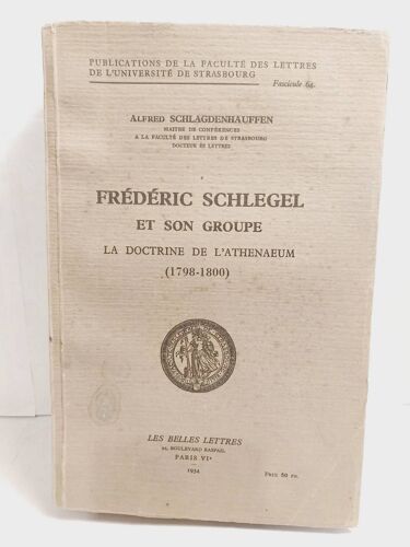 A. Schlagdenhauffen Frédéric Schlegel Et Son Groupe La Doctrine De L'Athenaeum
