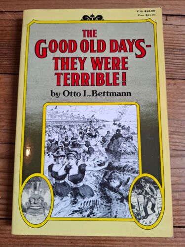 The Good Old Days—They Were Terrible! Otto L. Bettmann