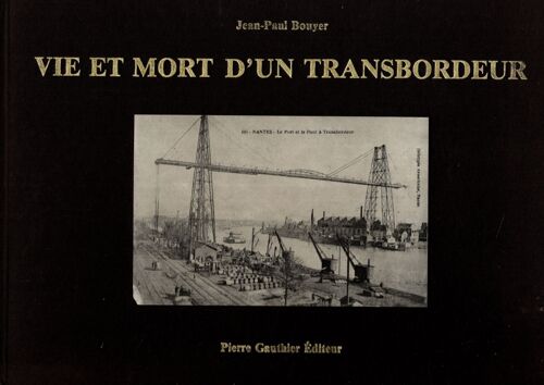 Vie Et Mort D'Un Transbordeur. Exemplaire Numéroté N°0971/2000