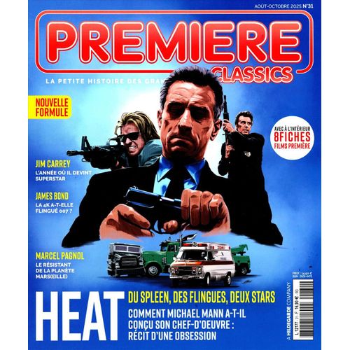 Première Classics : La Petite Histoire Des Grands Films N° 31 _ Août / Octobre 2025 _ Heat : Michael Mann / Jim Carrey / James Bond / Marcel Pagnol _ (Revue Collector 162 Pages)