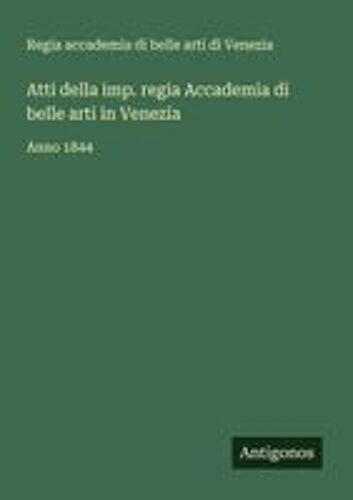 Atti Della Imp. Regia Accademia Di Belle Arti In Venezia