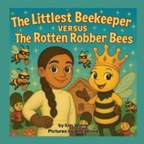 The Littlest Beekeeper Versus The Rotten Robber Bees