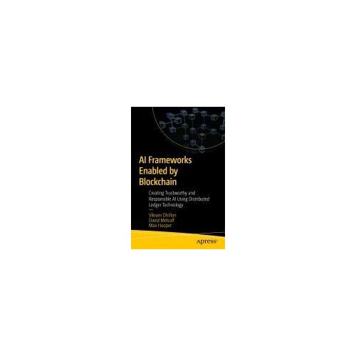 Ai Frameworks Enabled By Blockchain: Creating Trustworthy And Responsible Ai Using Distributed Ledger Technology