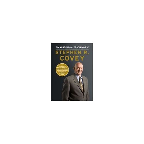 The Wisdom And Teachings Of Stephen R. Covey