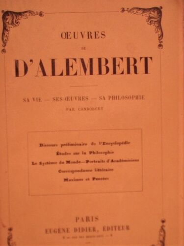 Oeuvres De D'alembert. Sa Vie Ses Oeuvres Sa Philosophie Par Condorcet.
