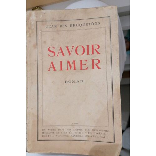 Savoir Aimer. Par Jean Des Broquetons. Edition De 1941