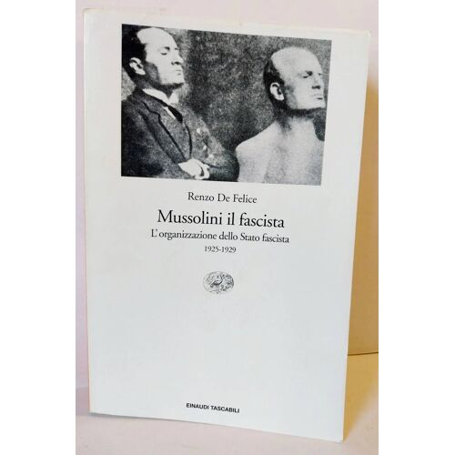 Mussolini Il Fascista. L' Organizzazione Dello Stato Fascista (1925-1929) (Vol. 2) De Felice, Renzo Edité Par Einaudi, 1997