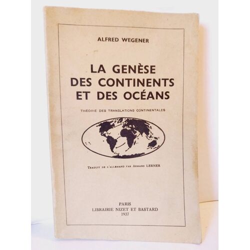 La Genèse Des Continents Et Des Océans - Théorie Des Translations .. Wegener A. Librairie Nizet Et Bastard. 1937