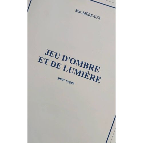 Jeu D'Ombre Et De Lumière Pour Orgue De Max Méreaux