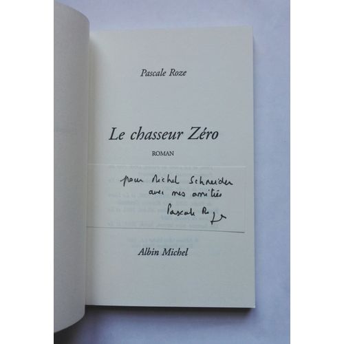 Pascale Roze Le Chasseur Zéro Avec Un Envoi Autographe Signé À Michel Schneider 1996 Albin Michel / Prix Goncourt 1996
