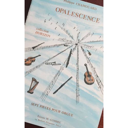 Opalescence, Sept Pièces Pour Orgue De Philippe Chamouard