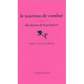 Le Taureau De Combat - Dix Façons De Le Préparer