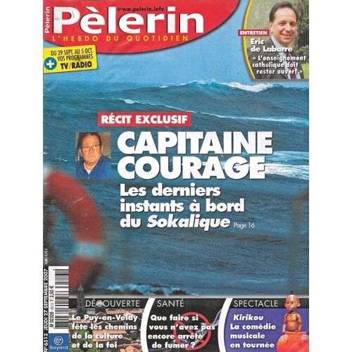 Le Pelerin Magazine  N° 6513 : Capitaine Courage Les Derniers Instants À Bord Du Sokalique