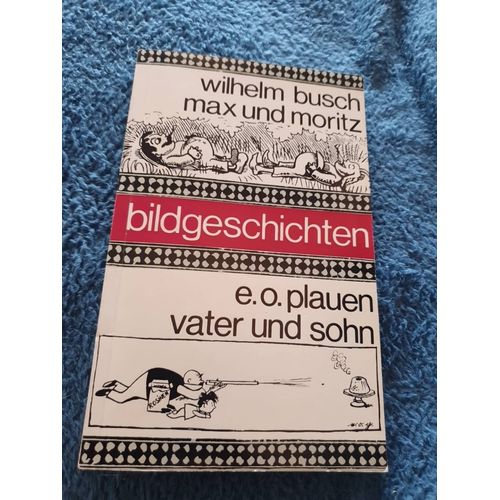 E.O Plauen Vater Und Sohn. Max Und Moritz