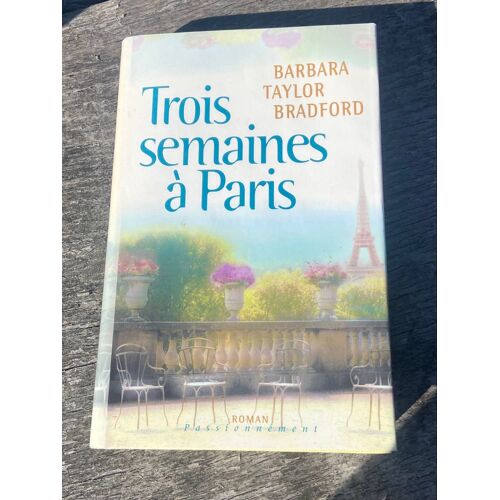 Trois Semaines À Paris De Barbara Taylor Bradford 