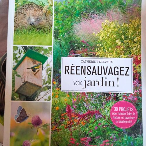 Reensauvagez Votre Jardin