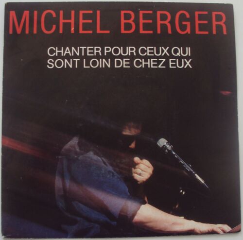 Michel Berger . Chanter Pour Ceux Qui Sont Loin De Chez Eux - Quand On Est Ensemble .