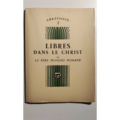 Libres Dans Le Christ Par Le Père François Florand