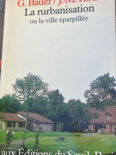 La Rurbanisation Ou La Ville Éparpillée /G.Bauer/ J.M.Roux 