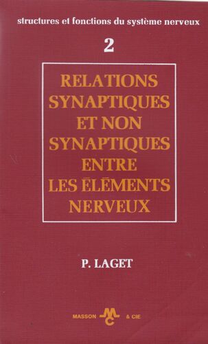 Structures Et Fonctions Du Système Nerveux - Tome 2 - Relations Synaptiques Et Non Synaptiques Entre Les Éléments Nerveux