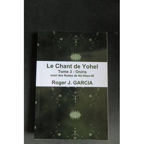 Le Chant De Yohel Tome 3 Oniris Par Roger J. Garcia