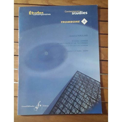 Études Contemporaines Jérôme Naulais Trombone 6 Études Variés De Virtuosité Et De Technique Billaudot