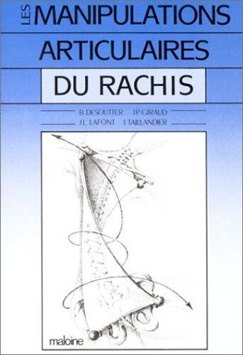 Les Manipulations Articulaires Du Rachis - Bernard Desoutter