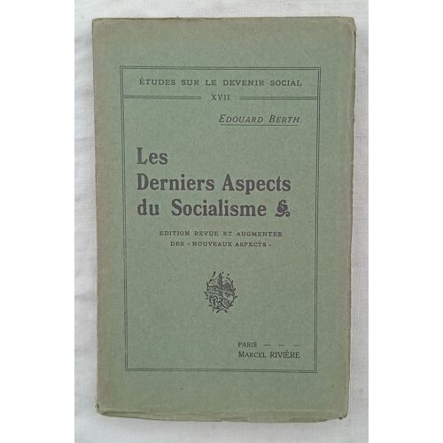 Edouard Berth, Les Derniers Aspects Du Socialisme, Librairie Des Sciences Politiques Et Sociales Marcel Rivière - Paris, Collection "Etudes Sur Le Devenir Social" N°Xvii, 1923