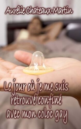 Le Jour Où Je Me Suis Retrouvé Confiné Avec Mon Coloc Gay