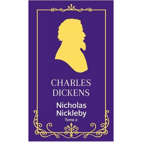 Nicholas Nickleby - Tome 2
