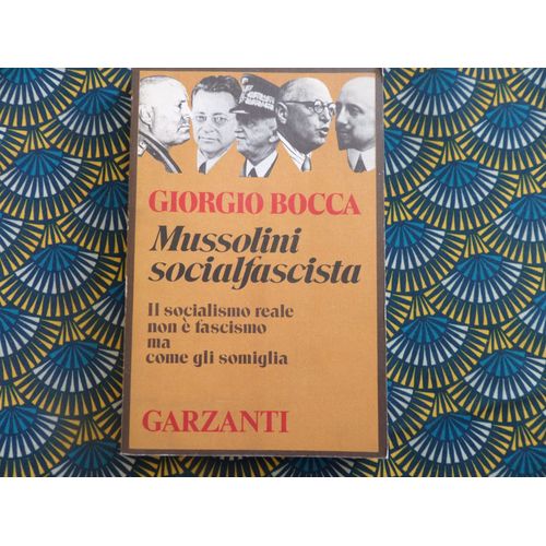 Mussolini Socialfascista-Il Socialismo Reale Non E Fascismo Ma Come Gli Somiglia // Giorgio Bocca
