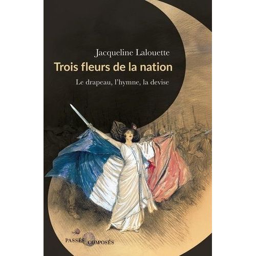 Trois Fleurs De La Nation - Le Drapeau, L'hymne Et La Devise