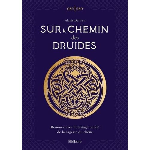 Sur Le Chemin Des Druides - Renouez Avec L'héritage Oublié De La Sagesse Du Chêne