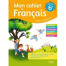 Mon Cahier De Français 6e Cycle 3 - Langue Et Expression