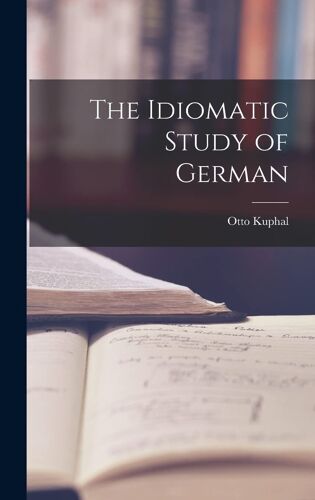The Idiomatic Study Of German