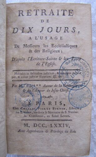 Retraite De Dix Jours À L'Usage De Messieurs Les Ecclésiastiques & Des Religieux ; D'Après L'Ecriture-Sainte & Les Pères De L'Eglise