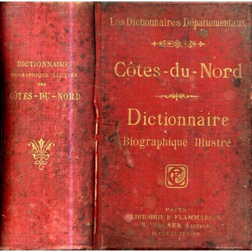 Dictionnaire Biographique Illustre Des Cotes Du Nord Librairie Flammarion Editions Wagner 1912 726 Pages Et Publicites Diverses Locales