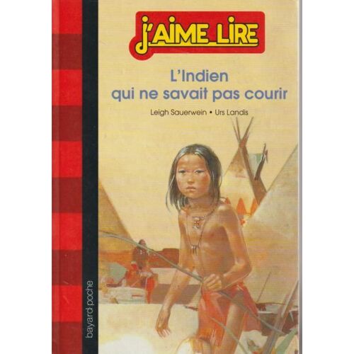 L'Indien Qui Ne Savait Pas Courir - Leigh Sauerwein (J'Aime Lire, 2013), Dès 7 Ans
