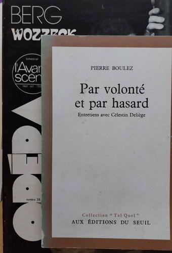 Pierre Boulez : Par Volonté Et Par Hasard - Berg : Wozzeck , Livret Bilingue Intégral, En Supplément Dossier P. Boulez Par Dominique Jameux Et Al.
