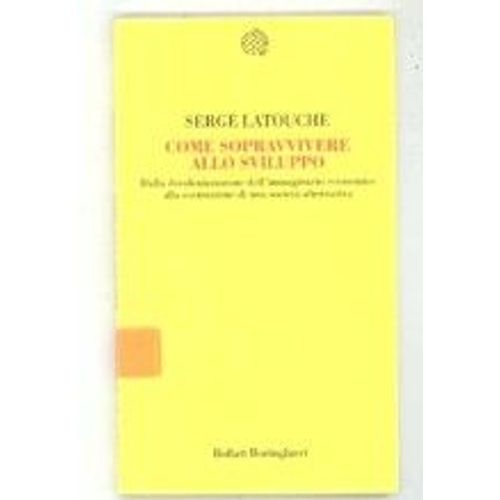 Come Sopravvivere Allo Sviluppo Serge Latouche