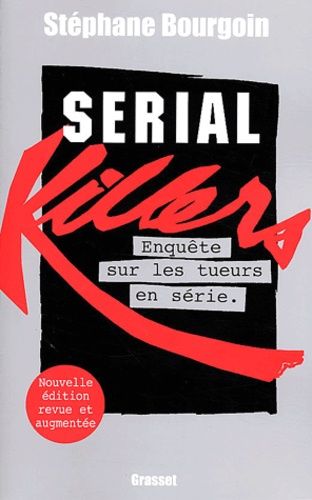 Serial Killers - Enquête Sur Les Tueurs En Série